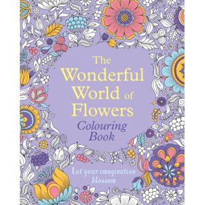 Arcturus Publishing Ltd The Wonderful World Of Flowers Colouring Book : Let Your Imagination Blossom Arcturus Publishing Ltd The Wonderful World Of Flowers Colouring Book : Let Your Imagination Blossom