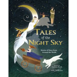 Arcturus Publishing Ltd Tales Of The Night Sky : Stories Of Stars From Around The World Arcturus Publishing Ltd Tales Of The Night Sky : Stories Of Stars From Around The World