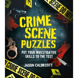 Arcturus Publishing Ltd Crime Scene Puzzles : Put Your Investigative Skills To The Test Arcturus Publishing Ltd Crime Scene Puzzles : Put Your Investigative Skills To The Test