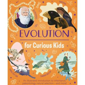 Arcturus Publishing Ltd Evolution For Curious Kids : An Illustrated Introduction To Inheritance, Paleontology, Natural Selection And More! Arcturus Publishing Ltd Evolution For Curious Kids : An Illustrated Introduction To Inheritance, Paleontology, Natural Selection And More!