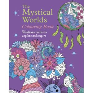 Arcturus Publishing Ltd The Mystical Worlds Colouring Book : Wondrous Worlds To Explore And Inspire Arcturus Publishing Ltd The Mystical Worlds Colouring Book : Wondrous Worlds To Explore And Inspire