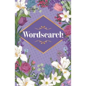 Arcturus Publishing Ltd Wordsearch : Over 300 Puzzles Arcturus Publishing Ltd Wordsearch : Over 300 Puzzles