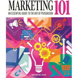 Arcturus Publishing Ltd Marketing 101 : An Essential Guide To The Art Of Persuasion Arcturus Publishing Ltd Marketing 101 : An Essential Guide To The Art Of Persuasion