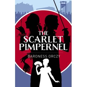 Arcturus Publishing Ltd The Scarlet Pimpernel Arcturus Publishing Ltd The Scarlet Pimpernel