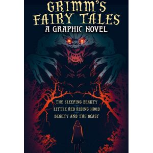 Arcturus Publishing Ltd Grimm'S Fairy Tales: A Graphic Novel : The Sleeping Beauty, Little Red Riding Hood, Beauty And The Beast Arcturus Publishing Ltd Grimm'S Fairy Tales: A Graphic Novel : The Sleeping Beauty, Little Red Riding Hood, Beauty And The Beast