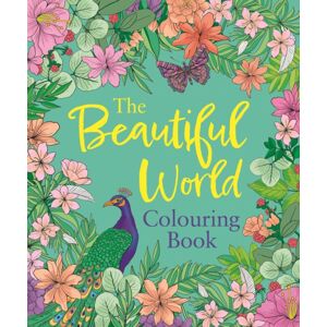 Arcturus Publishing Ltd The Beautiful World Colouring Book Arcturus Publishing Ltd The Beautiful World Colouring Book