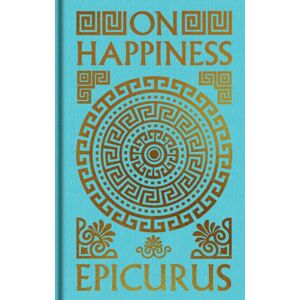 Arcturus Publishing Ltd On Happiness : Gilded Pocket Edition Arcturus Publishing Ltd On Happiness : Gilded Pocket Edition