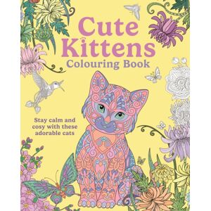 Arcturus Publishing Ltd Cute Kittens Colouring Book : Stay Calm & Cosy With These Adorable Cats Arcturus Publishing Ltd Cute Kittens Colouring Book : Stay Calm & Cosy With These Adorable Cats