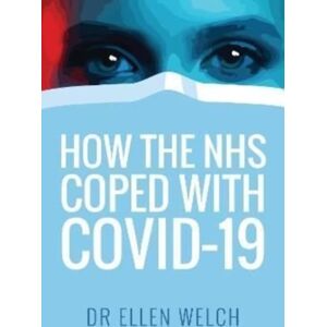 Pen & Sword Books Ltd How The Nhs Coped With Covid-19 Pen & Sword Books Ltd How The Nhs Coped With Covid-19