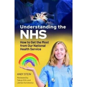 Pen & Sword Books Ltd Understanding The Nhs : How To Get The Most From Our National Health Service Pen & Sword Books Ltd Understanding The Nhs : How To Get The Most From Our National Health Service