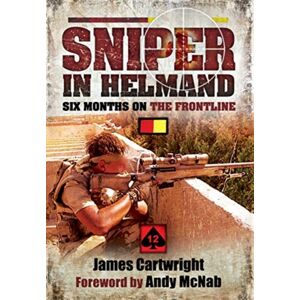 Pen & Sword Books Ltd Sniper In Helmand : Six Months On The Frontline Pen & Sword Books Ltd Sniper In Helmand : Six Months On The Frontline