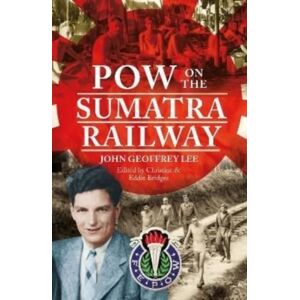 Pen & Sword Books Ltd Pow On The Sumatra Railway Pen & Sword Books Ltd Pow On The Sumatra Railway