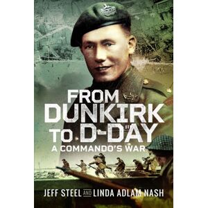 Pen & Sword Books Ltd From Dunkirk To D-Day : A Commando'S War Pen & Sword Books Ltd From Dunkirk To D-Day : A Commando'S War