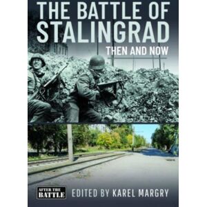 Pen & Sword Books Ltd The Battle Of Stalingrad : Then And Now Pen & Sword Books Ltd The Battle Of Stalingrad : Then And Now