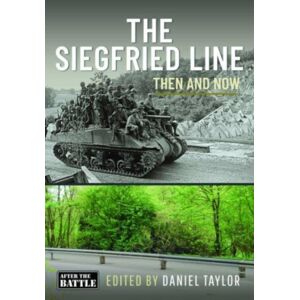 Pen & Sword Books Ltd The Siegfried Line : Then And Now Pen & Sword Books Ltd The Siegfried Line : Then And Now