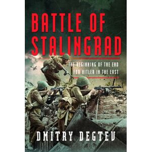 Pen & Sword Books Ltd Battle Of Stalingrad : The Beginning Of The End For Hitler In The East Pen & Sword Books Ltd Battle Of Stalingrad : The Beginning Of The End For Hitler In The East