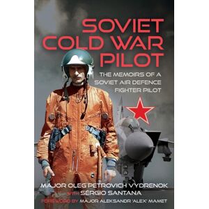 Pen & Sword Books Ltd Soviet Cold War Pilot : The Memoirs Of A Soviet Air Defence Fighter Pilot Pen & Sword Books Ltd Soviet Cold War Pilot : The Memoirs Of A Soviet Air Defence Fighter Pilot