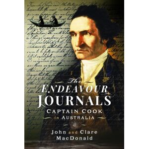 Pen & Sword Books Ltd The Endeavour Journals : Captain Cook In Australia Pen & Sword Books Ltd The Endeavour Journals : Captain Cook In Australia