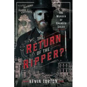 Pen & Sword Books Ltd The Return Of The Ripper? : The Murder Of Frances Coles Pen & Sword Books Ltd The Return Of The Ripper? : The Murder Of Frances Coles
