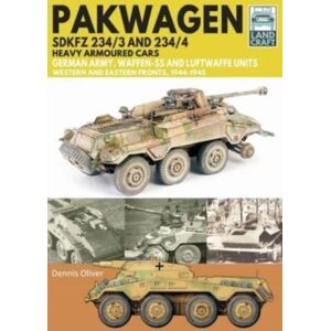 Pen & Sword Books Ltd Pakwagen Sdkfz 234/3 And 234/4 : German Army, Waffen-Ss And Luftwaffe Units - Western And Eastern Fronts, 1944-1945 Pen & Sword Books Ltd Pakwagen Sdkfz 234/3 And 234/4 : German Army, Waffen-Ss And Luftwaffe Units - Western And Eastern Fronts, 1944-1945
