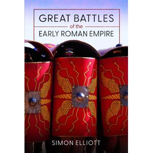 Pen & Sword Books Ltd Great Battles Of The Early Roman Empire Pen & Sword Books Ltd Great Battles Of The Early Roman Empire