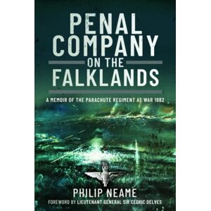 Pen & Sword Books Ltd Penal Company On The Falklands : A Memoir Of The Parachute Regiment At War 1982 Pen & Sword Books Ltd Penal Company On The Falklands : A Memoir Of The Parachute Regiment At War 1982