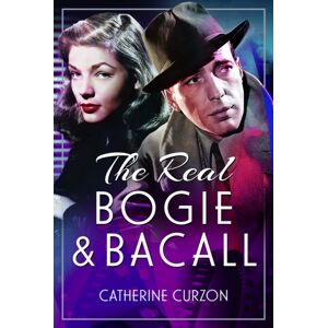 Pen & Sword Books Ltd The Real Bogie And Bacall Pen & Sword Books Ltd The Real Bogie And Bacall