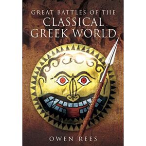 Pen & Sword Books Ltd Great Battles Of The Classical Greek World Pen & Sword Books Ltd Great Battles Of The Classical Greek World