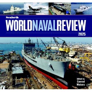 Pen & Sword Books Ltd Seaforth World Naval Review : 2025 Pen & Sword Books Ltd Seaforth World Naval Review : 2025