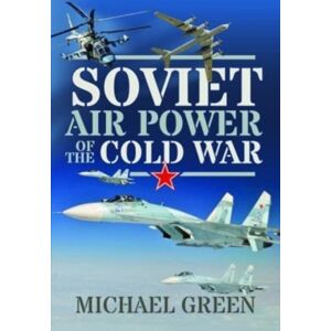 Pen & Sword Books Ltd Soviet Air Power Of The Cold War Pen & Sword Books Ltd Soviet Air Power Of The Cold War