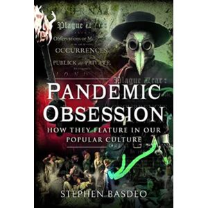 Pen & Sword Books Ltd Pandemic Obsession : How They Feature In Our Popular Culture Pen & Sword Books Ltd Pandemic Obsession : How They Feature In Our Popular Culture