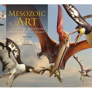 Bloomsbury Publishing PLC Mesozoic Art : Dinosaurs And Other Ancient Animals In Art Bloomsbury Publishing PLC Mesozoic Art : Dinosaurs And Other Ancient Animals In Art
