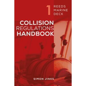 Bloomsbury Publishing PLC Reeds Marine Deck 1: Collision Regulations Handbook Bloomsbury Publishing PLC Reeds Marine Deck 1: Collision Regulations Handbook