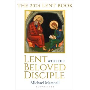Bloomsbury Publishing PLC Lent With The Beloved Disciple : The 2024 Lent Book Bloomsbury Publishing PLC Lent With The Beloved Disciple : The 2024 Lent Book