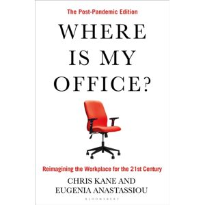 Bloomsbury Publishing PLC Where Is My Office? : The Post-Pandemic Edition Bloomsbury Publishing PLC Where Is My Office? : The Post-Pandemic Edition