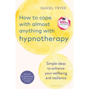 Bloomsbury Publishing PLC How To Cope With Almost Anything With Hypnotherapy : Simple Ideas To Enhance Your Wellbeing And Resilience Bloomsbury Publishing PLC How To Cope With Almost Anything With Hypnotherapy : Simple Ideas To Enhance Your Wellbeing And Resilience