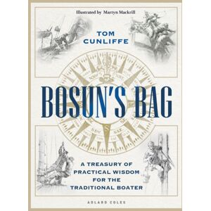 Bloomsbury Publishing PLC Bosun’s Bag : A Treasury Of Practical Wisdom For The Traditional Boater Bloomsbury Publishing PLC Bosun’s Bag : A Treasury Of Practical Wisdom For The Traditional Boater