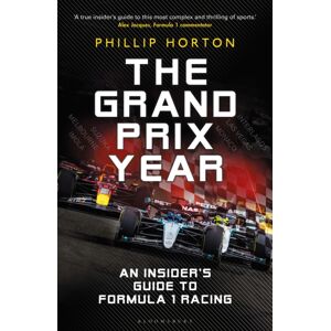 Bloomsbury Publishing PLC The Grand Prix Year : An Insider'S Guide To Formula 1 Racing Bloomsbury Publishing PLC The Grand Prix Year : An Insider'S Guide To Formula 1 Racing