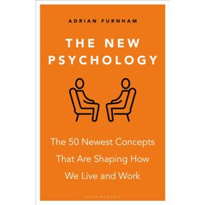Bloomsbury Publishing PLC The Psychology : The 50 est Concepts That Are Shaping How We Live And Work Bloomsbury Publishing PLC The Psychology : The 50 est Concepts That Are Shaping How We Live And Work