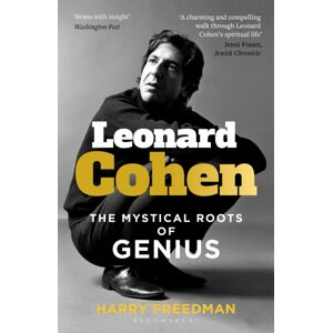 Bloomsbury Publishing PLC Leonard Cohen : The Mystical Roots Of Genius Bloomsbury Publishing PLC Leonard Cohen : The Mystical Roots Of Genius