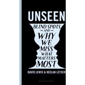 Bloomsbury Publishing PLC Unseen : Blind Spots And Why We Miss What Matters Most Bloomsbury Publishing PLC Unseen : Blind Spots And Why We Miss What Matters Most
