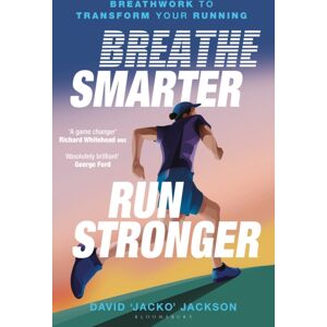 Bloomsbury Publishing PLC Breathe er, Run Stronger : Breathwork To Transform Your Running Bloomsbury Publishing PLC Breathe er, Run Stronger : Breathwork To Transform Your Running