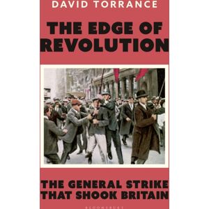Bloomsbury Publishing PLC The Edge Of Revolution : The General Strike That Shook Britain Bloomsbury Publishing PLC The Edge Of Revolution : The General Strike That Shook Britain