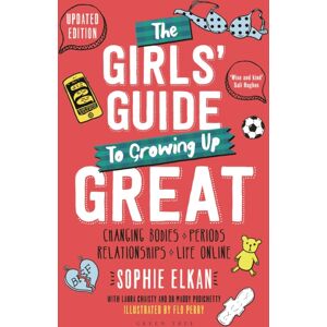Bloomsbury Publishing PLC The Girls' Guide To Growing Up Great 2nd Edition : Changing Bodies, Periods, Relationships And Life Online Bloomsbury Publishing PLC The Girls' Guide To Growing Up Great 2nd Edition : Changing Bodies, Periods, Relationships And Life Online