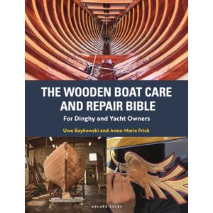 Bloomsbury Publishing PLC The Wooden Boat Care And Repair Bible : The Complete Guide For Dinghy And Yacht Owners Bloomsbury Publishing PLC The Wooden Boat Care And Repair Bible : The Complete Guide For Dinghy And Yacht Owners