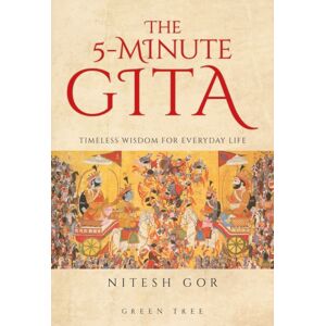 Bloomsbury Publishing PLC The 5-Minute Gita : Timeless Wisdom For Everyday Life Bloomsbury Publishing PLC The 5-Minute Gita : Timeless Wisdom For Everyday Life