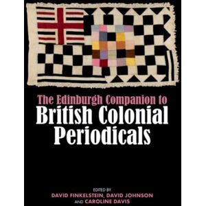 Edinburgh University Press The Edinburgh Companion To British Colonial Periodicals Edinburgh University Press The Edinburgh Companion To British Colonial Periodicals