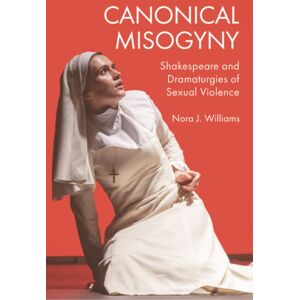 Edinburgh University Press Canonical Misogyny : Shakespeare And Dramaturgies Of Sexual Violence Edinburgh University Press Canonical Misogyny : Shakespeare And Dramaturgies Of Sexual Violence