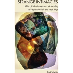 Edinburgh University Press Strange Intimacies – Affect, Embodiment And Materiality In Virginia Woolf And Jean Rhys Edinburgh University Press Strange Intimacies – Affect, Embodiment And Materiality In Virginia Woolf And Jean Rhys