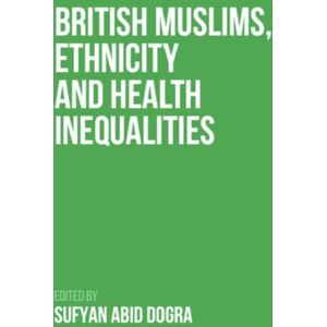 Edinburgh University Press British Muslims, Ethnicity And Health Inequalities Edinburgh University Press British Muslims, Ethnicity And Health Inequalities